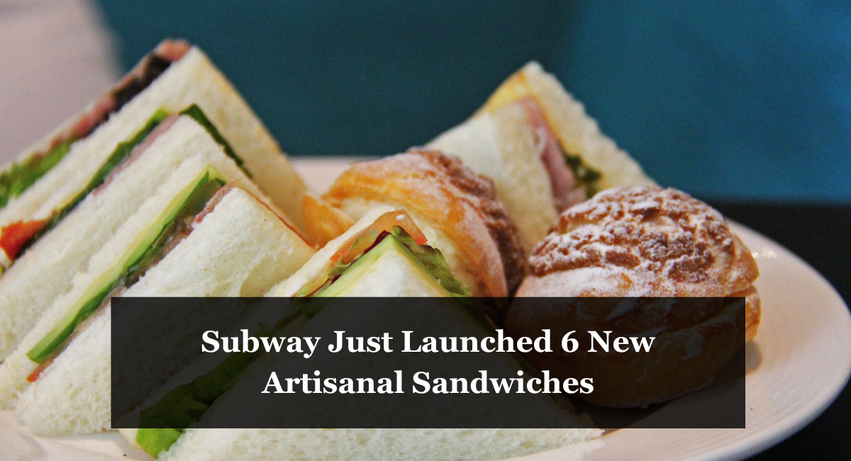 Subway Just Launched 6 New Artisanal Sandwiches Kims Country Kitchen